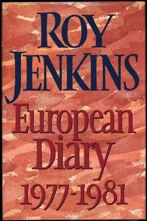 European Diary: 1977-1981 by Roy Jenkins