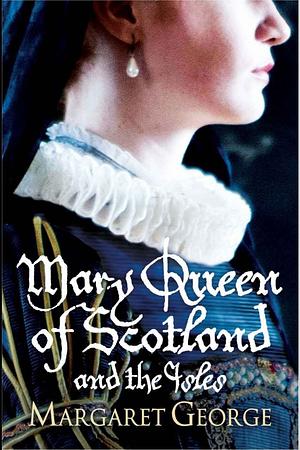 Mary Queen of Scotland and the Isles by Margaret George