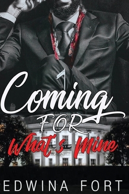 Coming For What's Mine: Part 1 & 2 by Edwina Fort