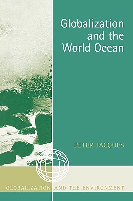 Globalization and the World Ocean by Peter Jacques