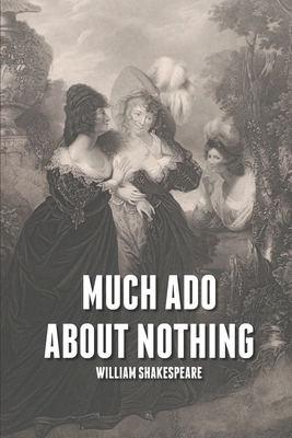 Much Ado About Nothing by William Shakespeare