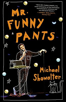Mr. Funny Pants: A Memoir of False Starts by Michael Showalter