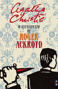 O Assassinato De Roger Ackroyd by Agatha Christie