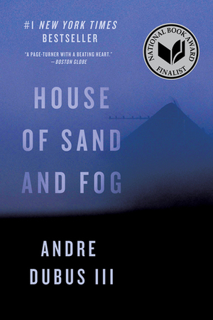 House of Sand and Fog by Andre Dubus III