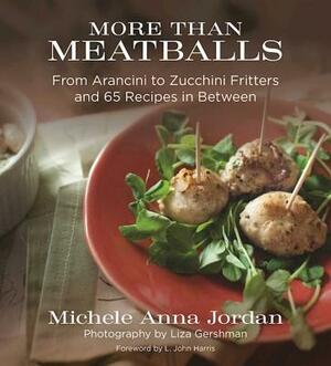 More Than Meatballs: From Arancini to Zucchini Fritters and 65 Recipes in Between by Michele Anna Jordan