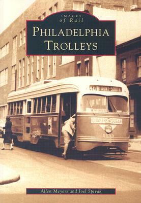 Philadelphia Trolleys by Joel Spivak, Allen Meyers