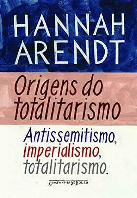 Origens do totalitarismo: antisemitismo, imperialismo, totalitarismo by Hannah Arendt