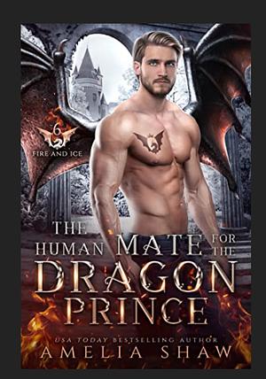 The Human Mate for the Dragon Prince by Amelia Shaw