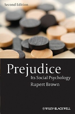 Prejudice: Its Social Psychology by Rupert Brown