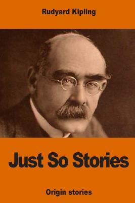 Just So Stories by Rudyard Kipling