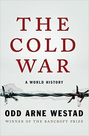 The Cold War: A World History by Odd Arne Westad