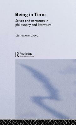 Being in Time: Selves and Narrators in Philosophy and Literature by Genevieve Lloyd