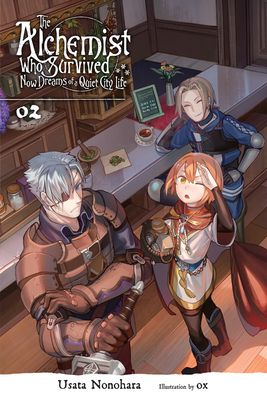 The Alchemist Who Survived Now Dreams of a Quiet City Life, Vol. 2 (Light Novel) by Usata Nonohara