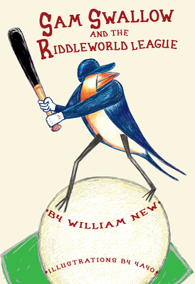 Sam Swallow and the Riddleworld League by William New, Yayo