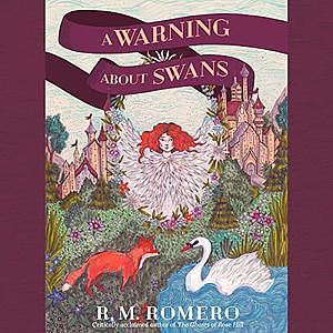 A Warning About Swans by R.M. Romero