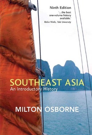 Southeast Asia: An Introductory History (Ninth Edition) by Milton E. Osborne