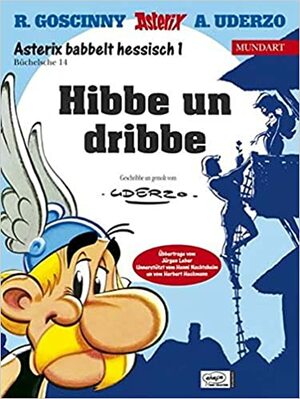 Asterix Mundart Geb, Bd.14, Hibbe Un Dribbe by Albert Uderzo, Jürgen Leber