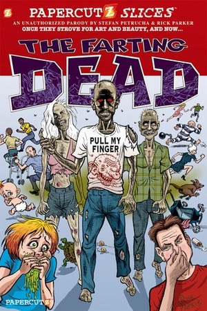 Papercutz Slices #5: The Farting Dead by Rick Parker, Stefan Petrucha