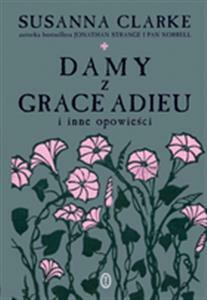 Damy z Grace Adieu i inne opowieści by Susanna Clarke