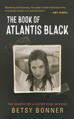 The Book of Atlantis Black: The Search for a Sister Gone Missing by Betsy Bonner