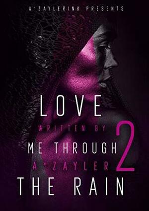 Love Me Through the Rain 2 by A'zayler