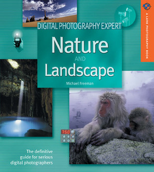 Digital Photography Expert: Nature and Landscape Photography by Michael Freeman