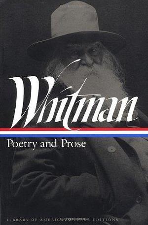 Poetry and Prose by Walt Whitman