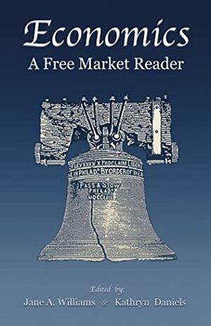 Economics, A Free Market Reader by Bettina Bien Greaves