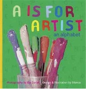 A is for Artist by Ella Doran, Zoe Miller, David Goodman