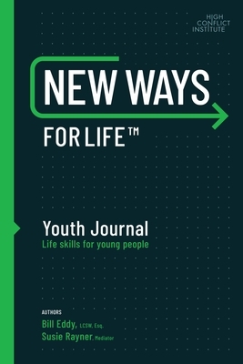 New Ways for Life(tm) Youth Journal: Life Skills for Young People Age 12 - 17 by Susan Rayner, Bill Eddy