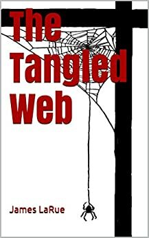 The Tangled Web: Letters from the Cult by James LaRue