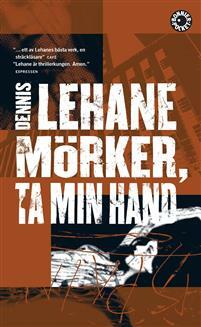 Mörker, ta min hand by Dennis Lehane