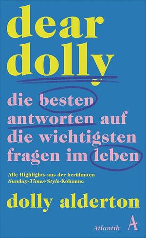Dear Dolly. Die besten Antworten auf die wichtigsten Fragen im Leben  by Dolly Alderton