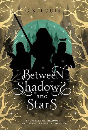 Between Shadows &amp; Stars by G.S. Louis