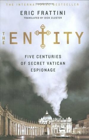 The Entity: Five Centuries of Secret Vatican Espionage by Dick Cluster, Eric Frattini