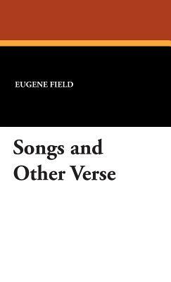 Songs and Other Verse by Eugene Field