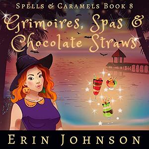 Grimoires, Spas & Chocolate Straws by Erin Johnson