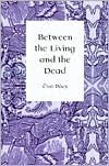 Between the Living & the Dead: A Perspective on Witches & Seers in the Early Modern Age by Éva Pócs