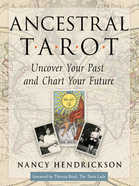 Ancestral Tarot: Uncover Your Past and Chart Your Future by Nancy Hendrickson