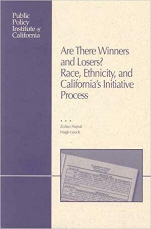 Are There Winners and Losers?: Race, Ethnicity, and California's Initiative Process by Hugh Louch, Zoltan Hajnal