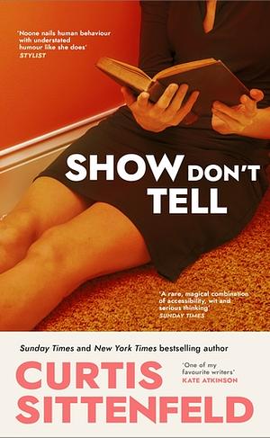 Show Don't Tell by Curtis Sittenfeld