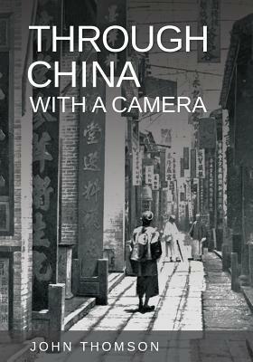 Through China with a Camera by John Thomson