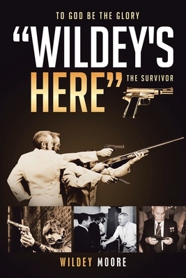 Wildey's Here: The Survivor by Wildey Moore