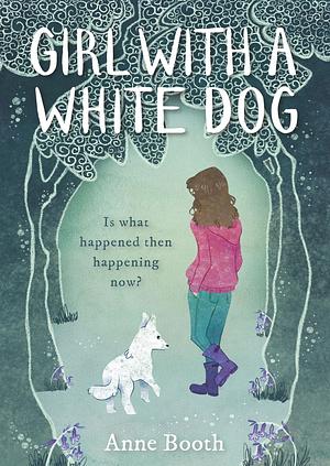 Girl With a White Dog by Anne Booth