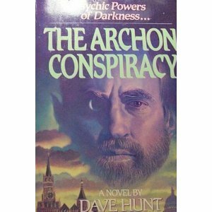 The Archon Conspiracy by Dave Hunt