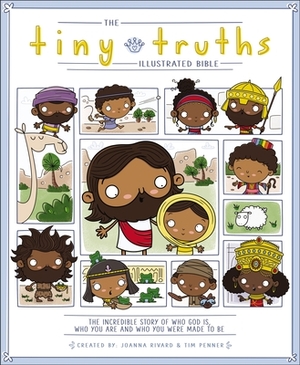 The Tiny Truths Illustrated Bible by Tim Penner, Joanna Rivard