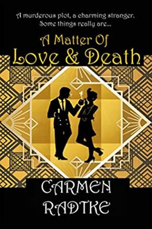 A Matter of Love and Death by Carmen Radtke