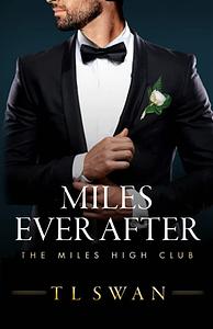 Miles Ever After by TL Swan