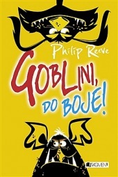 Goblini, do boje! by Philip Reeve