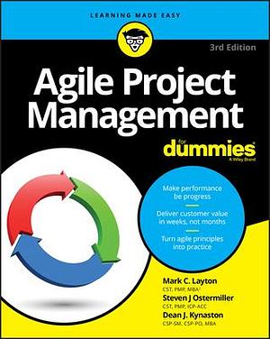 Agile Project Management For Dummies, 3rd Edition (For Dummies by Dean J. Kynaston, Mark C. Layton, Mark C. Layton, Steven J. Ostermiller